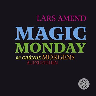 Magic Monday - 52 Gründe morgens aufzustehen von FISCHERVERLAGE